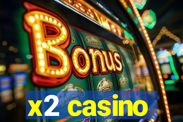 x2 casino